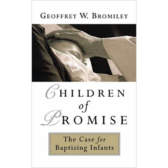 Pre-Owned Children of Promise (Paperback) by Geoffrey W Bromiley
