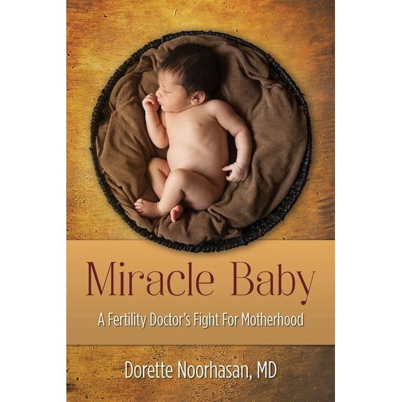 Miracle Baby : A Fertility Doctor's Fight for Motherhood (Hardcover)