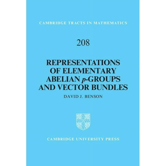 Cambridge Tracts in Mathematics Representations of Elementary Abelian p-Groups and Vector Bundles, Book 208, (Hardcover)