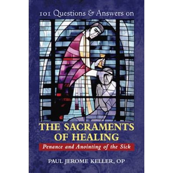 Pre-Owned 101 Questions & Answers on the Sacraments of Healing: Penance and Anointing of the Sick (Paperback) 0809146606 9780809146604