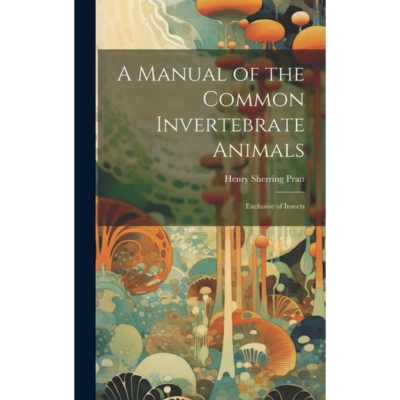 A Manual of the Common Invertebrate Animals (Hardcover)
