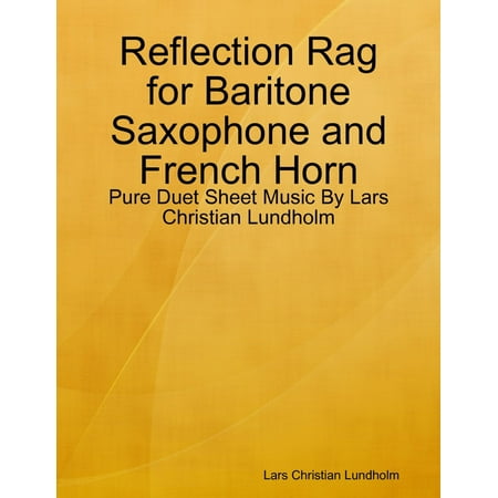Reflection Rag for Baritone Saxophone and French Horn - Pure Duet Sheet Music By Lars Christian Lundholm -