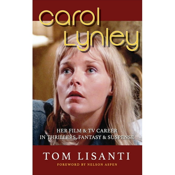 Carol Lynley: Her Film & TV Career in Thrillers, Fantasy and Suspense (hardback): Her Film & TV Career in Thrill, (Hardcover)