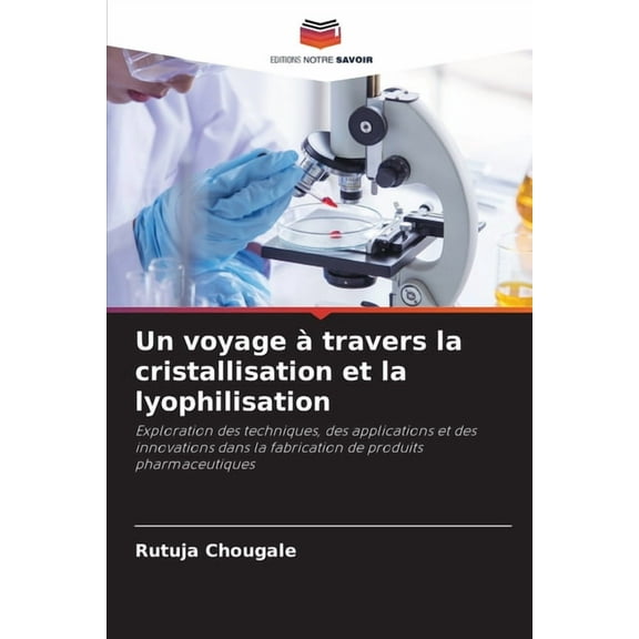 Un voyage Ã  travers la cristallisation et la lyophilisation, (Paperback)