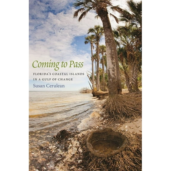 Coming to Pass: Florida's Coastal Islands in a Gulf of Change, (Paperback)