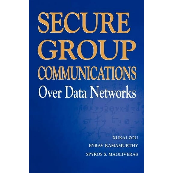 Secure Group Communications Over Data Networks, (Paperback)