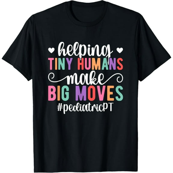 Pediatric PT Appreciation Pediatric Physical Therapy T-Shirt100% cotton short-sleeved shirt for both men and women