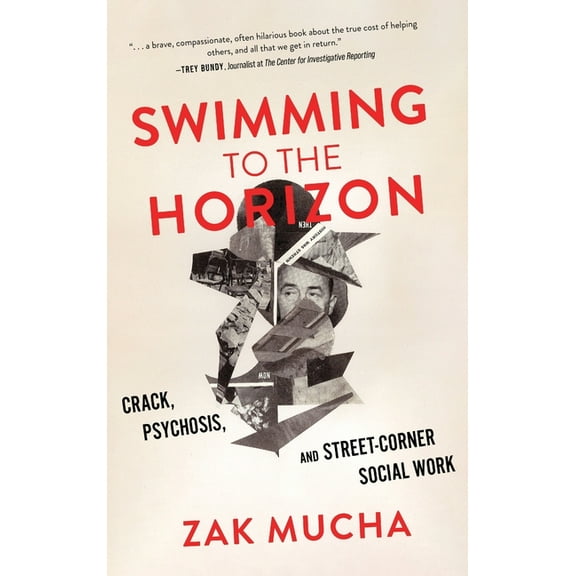 Swimming to the Horizon: Crack, Psychosis, and Street-Corner Social Work, (Hardcover)