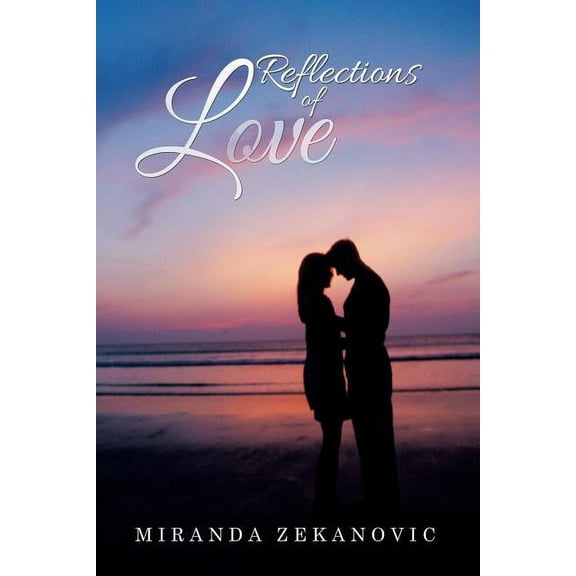 Reflections of Love  Paperback  1514424525 9781514424520 Miranda Zekanovic