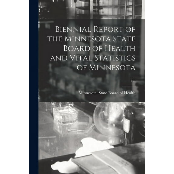 Biennial Report of the Minnesota State Board of Health and Vital Statistics of Minnesota; 9th (Paperback)