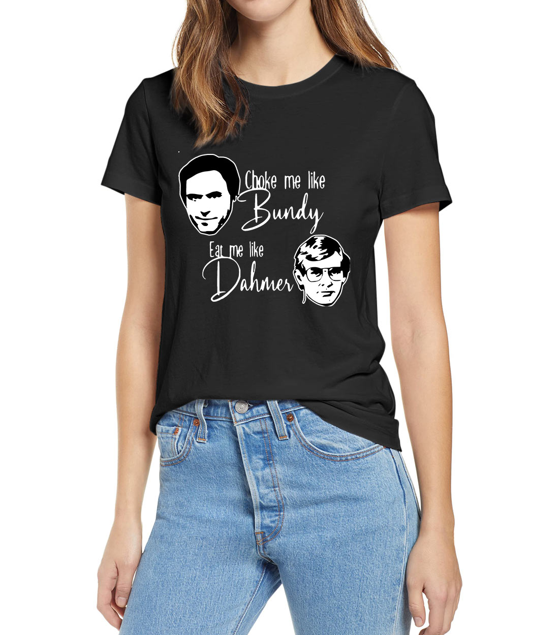 Choke Me Like Bundy Eat Me Like Dahmer Serial Killer T-Shirt Men's ...