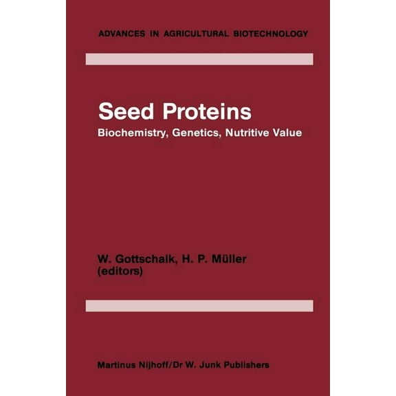 Advances in Agricultural Biotechnology Seed Proteins: Biochemistry, Genetics, Nutritive Value, Book 2, (Paperback)