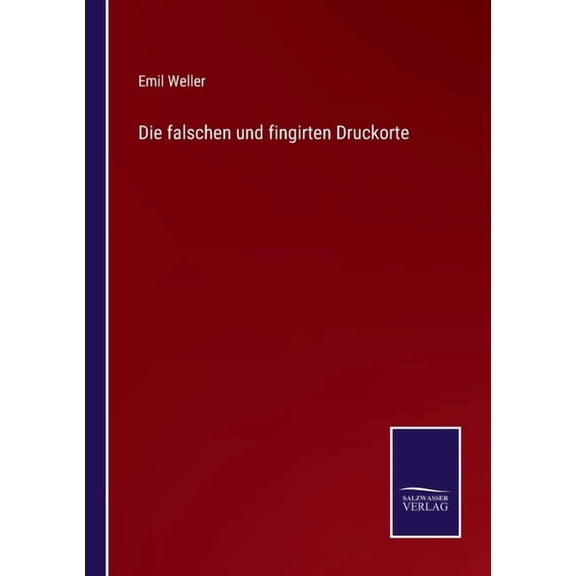 Die falschen und fingirten Druckorte