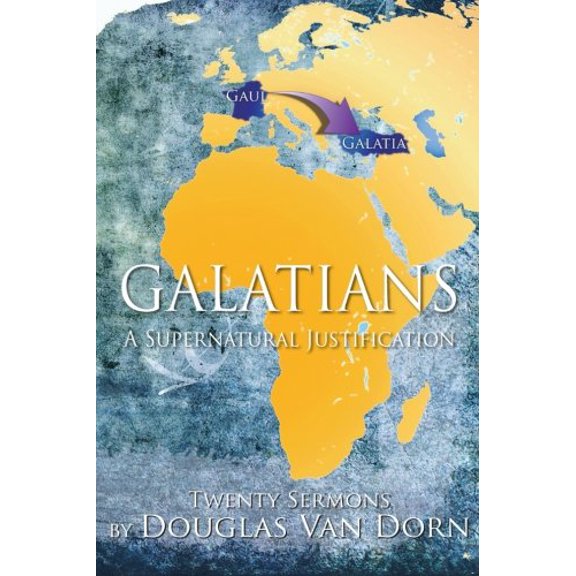 Galatians: A Supernatural Justification (Paperback)