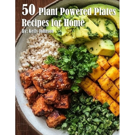 50 Plant-Powered Plates Recipes for Home, (Paperback)