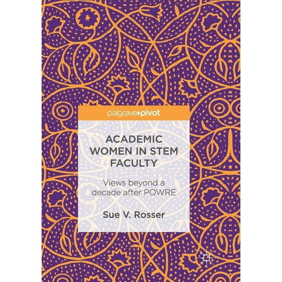 Academic Women in Stem Faculty: Views Beyond a Decade After Powre, (Paperback)