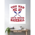 thumbnail image 2 of Baseball Fan You Had Me At Let'S Watch Baseball Poster Wall Art, Modern Wall Decor For Living Room Bedroom, 8x12 UNFRAMED, 2 of 3