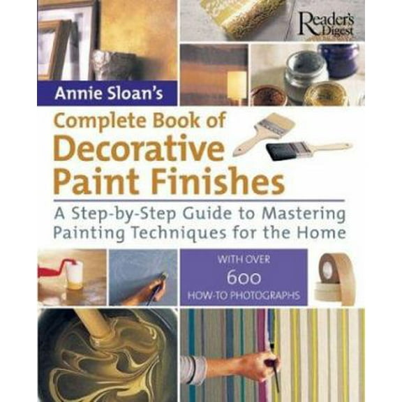 Pre-Owned Complete Book of Decorative Paint Finishes: A Step-by-Step Guide to Mastering Painting Techniques for the Home (Unknown) 0762104473 9780762104475