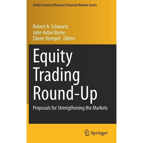 Zicklin School of Business Financial Mar Equity Trading Round-Up: Proposals for Strengthening the Markets, (Hardcover)