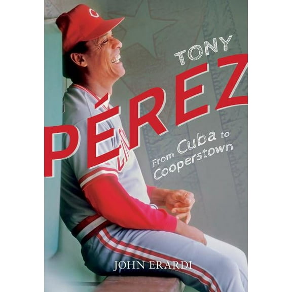 Tony Perez: From Cuba to Cooperstown, (Paperback)
