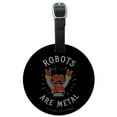 thumbnail image 1 of Robots Are Metal Rock Funny Humor Round Leather Luggage Card Suitcase Carry-On ID Tag, 1 of 8