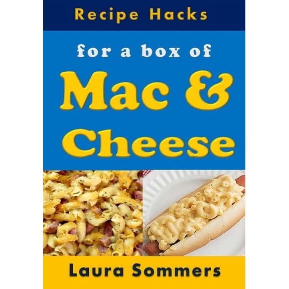 Recipe Hacks Recipe Hacks for a Box of Mac & Cheese, Book 5, (Paperback)