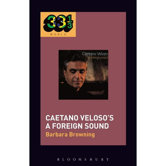 33 1/3 Brazil: Caetano Veloso's a Foreign Sound (Paperback)