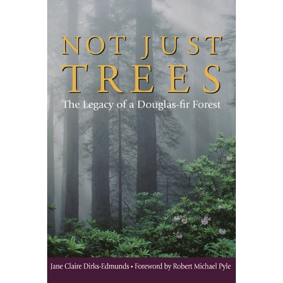 Not Just Trees: The Legacy of a Douglas-Fir Forest, (Paperback)