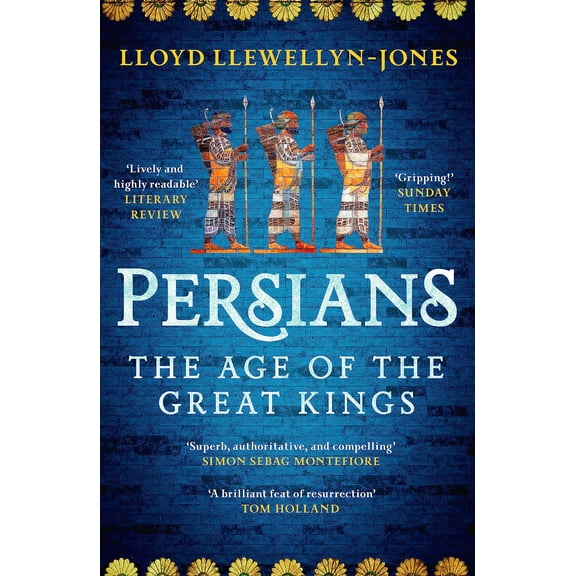 Persians: The Age of The Great Kings (Paperback) by Professor Lloyd Llewellyn-Jones