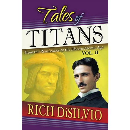 Tales of Titans Tales of Titans: From the Renaissance to the Elctro/Atomic Age, Vol. 2, Book 2, (Paperback)