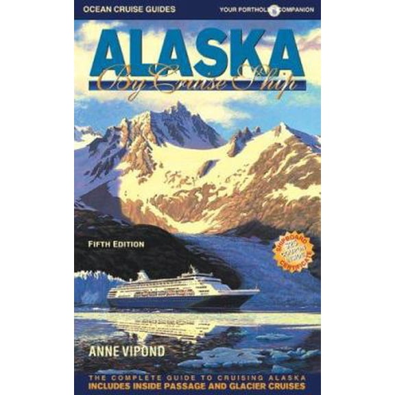 Pre-Owned Alaska by Cruise Ship: The Complete Guide to Cruising Alaska (Paperback) 0968838979 9780968838976