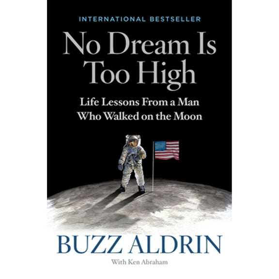 Pre-Owned No Dream Is Too High: Life Lessons from a Man Who Walked on the Moon (Hardcover) 1426216491 9781426216497