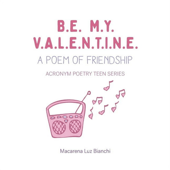 Acronym Poetry Kids Be My Valentine: A Poem of Friendship, Book 1, (Paperback)