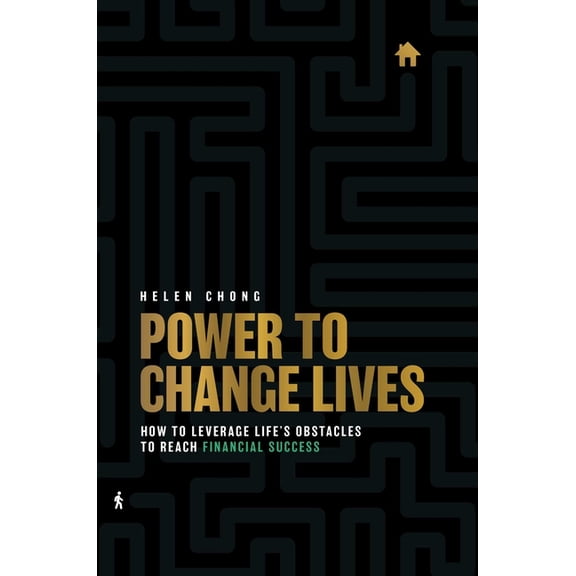 Power to Change Lives: How to Leverage Life's Obstacles to Reach Financial Success, (Hardcover)