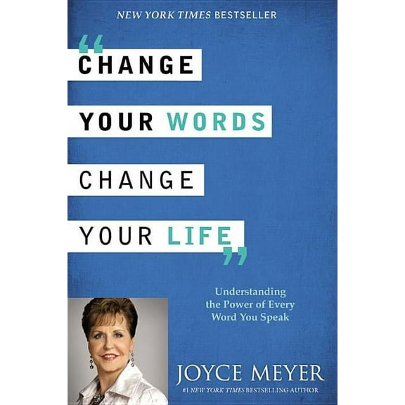 Change Your Words, Change Your Life: Understanding the Power of Every Word You Speak, (Hardcover)