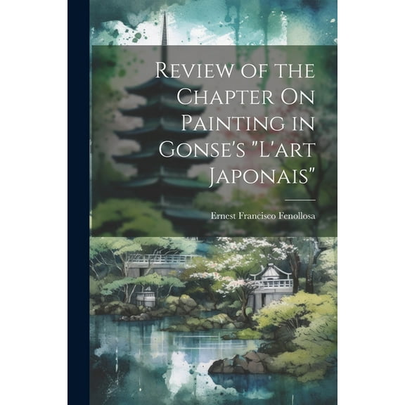 Review of the Chapter On Painting in Gonse's "L'art Japonais", (Paperback)