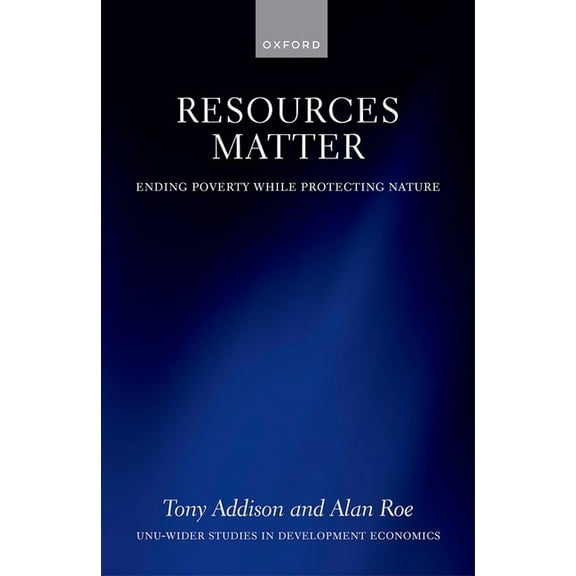 Wider Studies in Development Economics Resources Matter: Ending Poverty While Protecting Nature, (Hardcover)