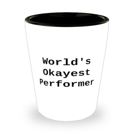 

Brilliant Performer Gifts World s Okayest Performer Fancy Shot Glass For Friends Ceramic Cup From Colleagues Funny performer Gift for funny performer Unique gifts for funny performers Best