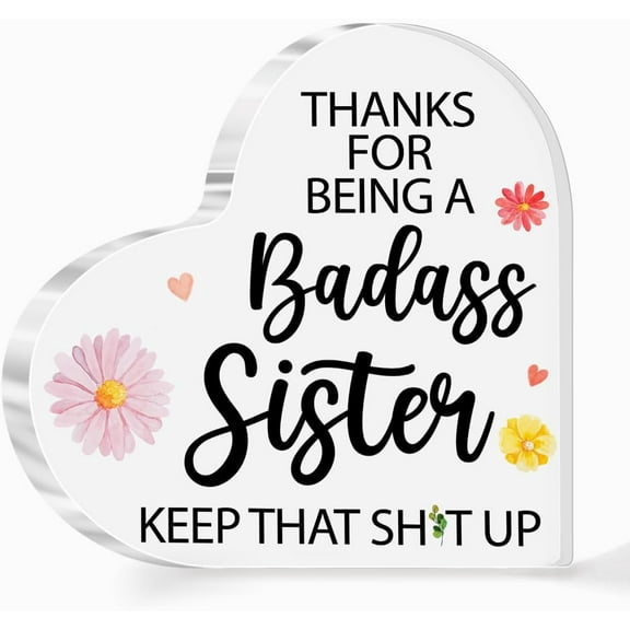 Sisters Gifts from Sister Acrylic Heart Sign,Sister Birthday Gifts Ideas,Thanks For Being A Badass Sister Sign Plaque Gift For Girls Sisters Women