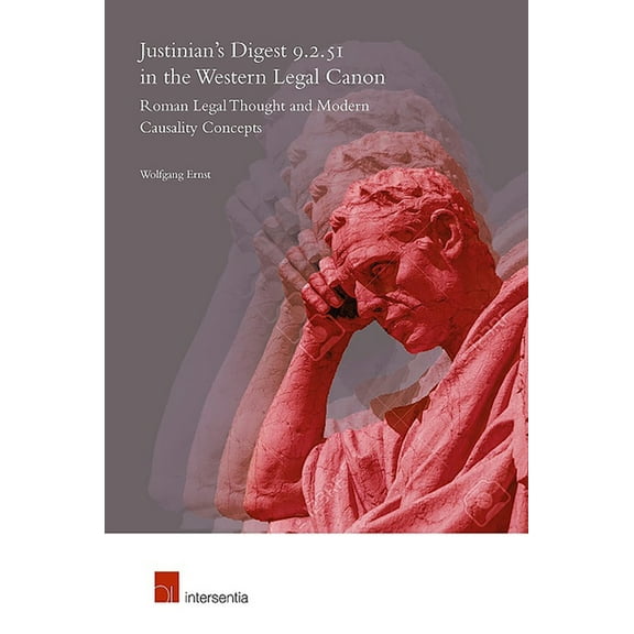 Justinian's Digest 9.2.51 in the Western Legal Canon: Roman Legal Thought and Modern Causality Concepts, (Paperback)