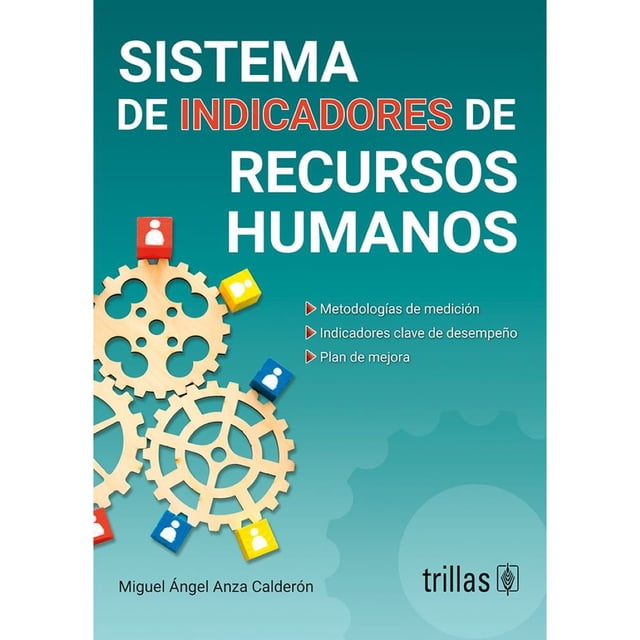 Libro Sistema De Indicadores De Recursos Humanos Tapa Blanda, Autor Miguel Angel Anza Calderon, Editorial Trillas