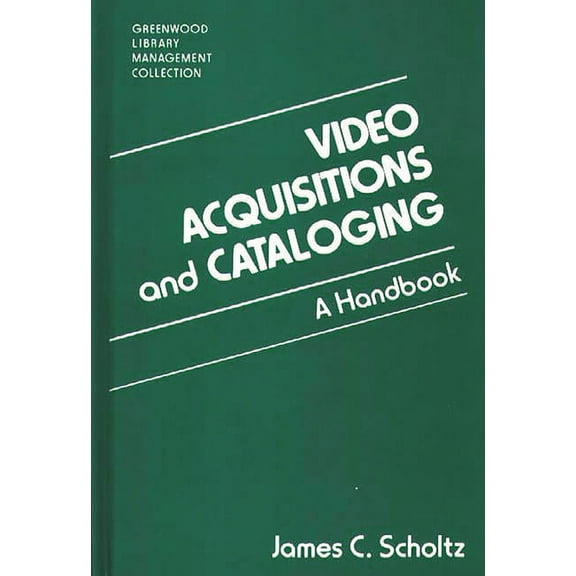 Libraries Unlimited Library Management C Video Acquisitions and Cataloging: A Handbook, (Hardcover)