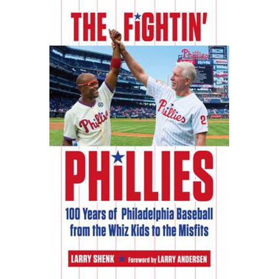 Pre-Owned The Fightin' Phillies: 100 Years of Philadelphia Baseball from the Whiz Kids to the Misfits (Paperback) 1629371998 9781629371993