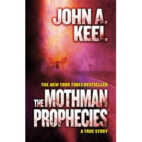 The Mothman Prophecies: A True Story Paperback 0765334984 9780765334985 John A. Keel