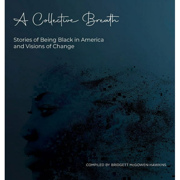 A Collective Breath: Stories of Being Black in America and Visions of Change, (Hardcover)