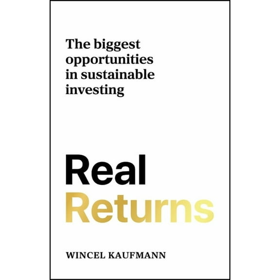 Real Returns: The Biggest Opportunities in Sustainable Investing, (Hardcover)