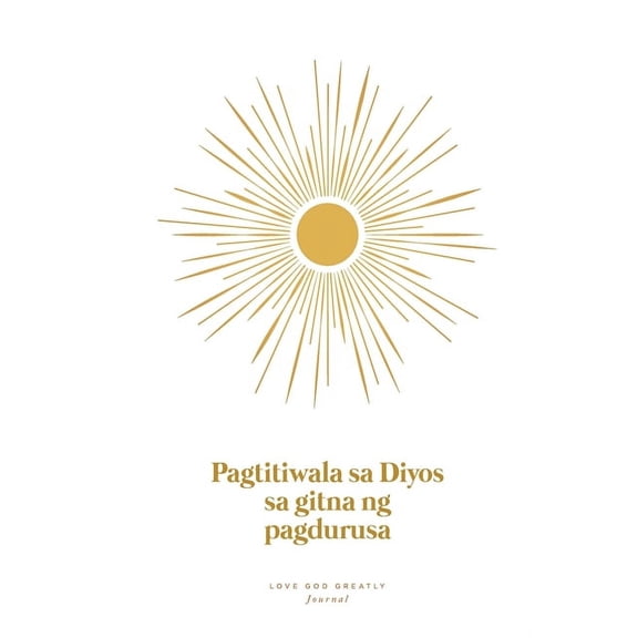 Pagtitiwala sa Diyos sa Gitna ng Pagdurusa: A Love God Greatly Tagalog Bible Study Journal, (Paperback)