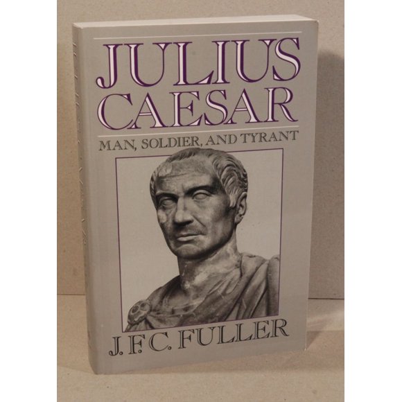 Julius Caesar: Man, Soldier, And Tyrant (Da Capo Paperback)