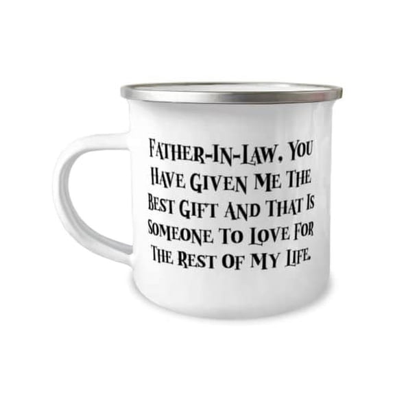 Cute Father-in-law, Father-In-Law, You Have Given Me The Best And That Is Someone To, Fancy Holiday 12oz Camper Mug From Dad