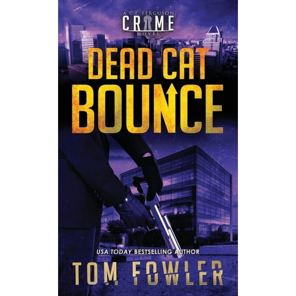 The C.T. Ferguson Mysteries Dead Cat Bounce: A C.T. Ferguson Crime Novel, Book 11, (Hardcover)
